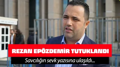 Avukat Rezan Epözdemir tutuklandı savcılığın sevk yazısına ulaşıldı!