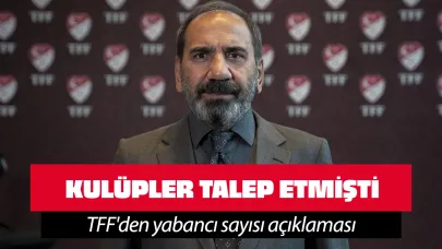 Kulüpler talep etmişti: TFF'den yabancı sayısı açıklaması!