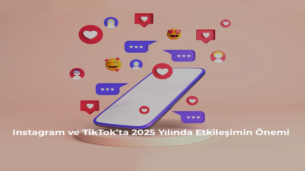 Instagram ve TikTok’ta 2025 Yılında Etkileşimin Önemi