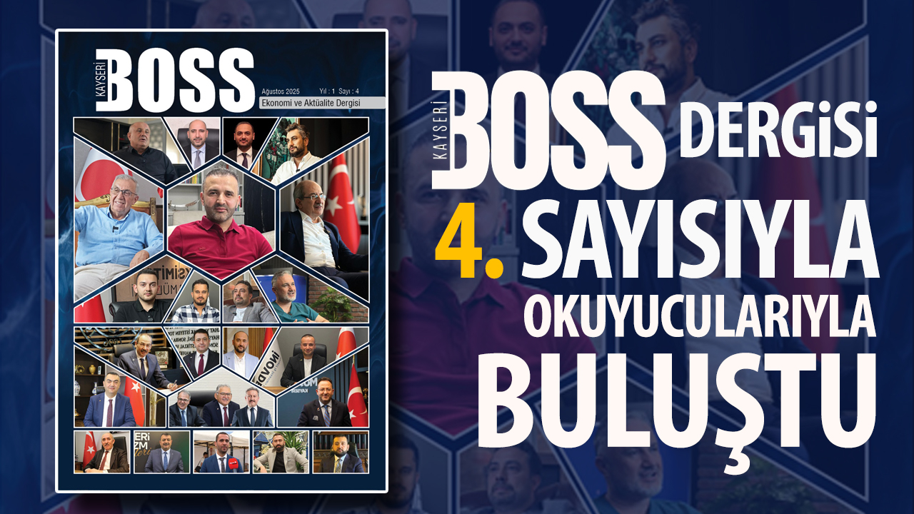 Kayseri Boss Dergisi 4. Sayısıyla Okuyucularıyla Buluştu!