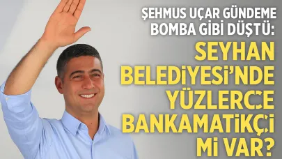 Seyhan Belediyesi’nde “Bankamatik” Skandalı!