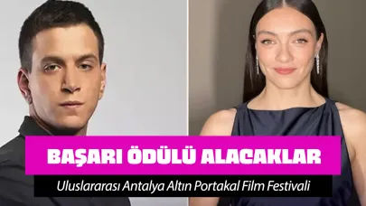 Merve Dizdar ve Selahattin Paşalı'ya Altın Portakal'da ödül verilecek...