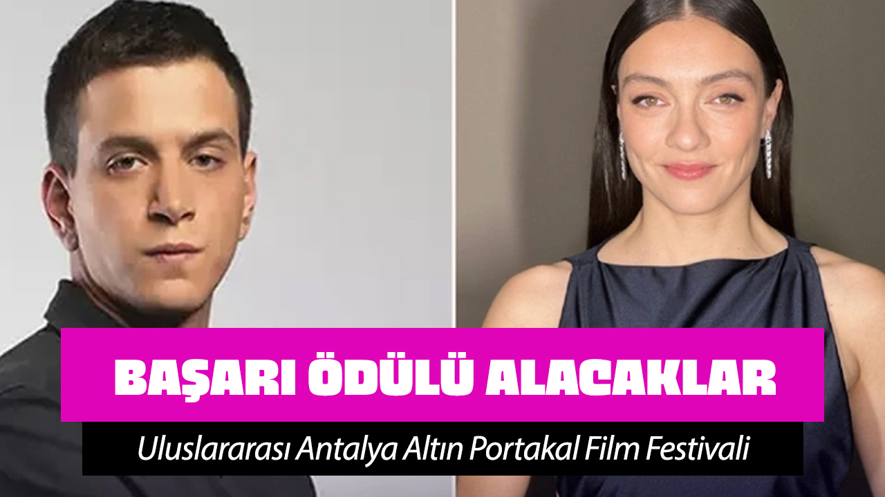 Merve Dizdar ve Selahattin Paşalı'ya Altın Portakal'da ödül verilecek...