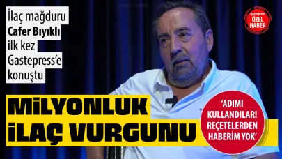 İlaç Mağduru Cafer Bıyıklı Gastepress’e Konuştu: “Adımı Kullandılar! O Reçetelerden Benim Haberim Yok!”