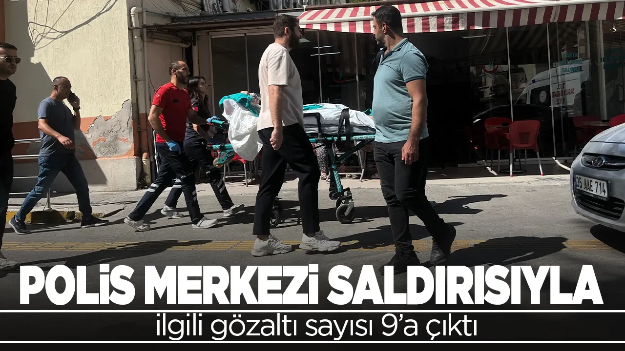 Polis merkezi saldırısıyla ilgili gözaltı sayısı 9’a çıktı!