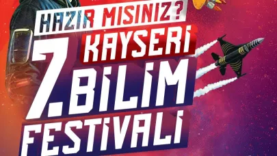 Büyükşehir ve TÜBİTAK iş birliğinde 7. Kayseri Bilim Festivali!