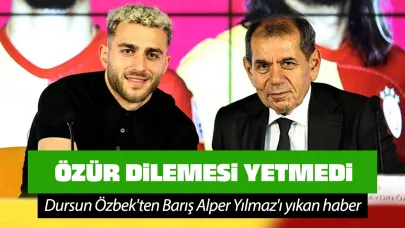 Özür bile yetmedi! Dursun Özbek'ten Barış Alper Yılmaz'ı yıkan haber!