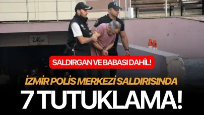 Balçova’daki polis merkezi saldırısında 7 tutuklama!
