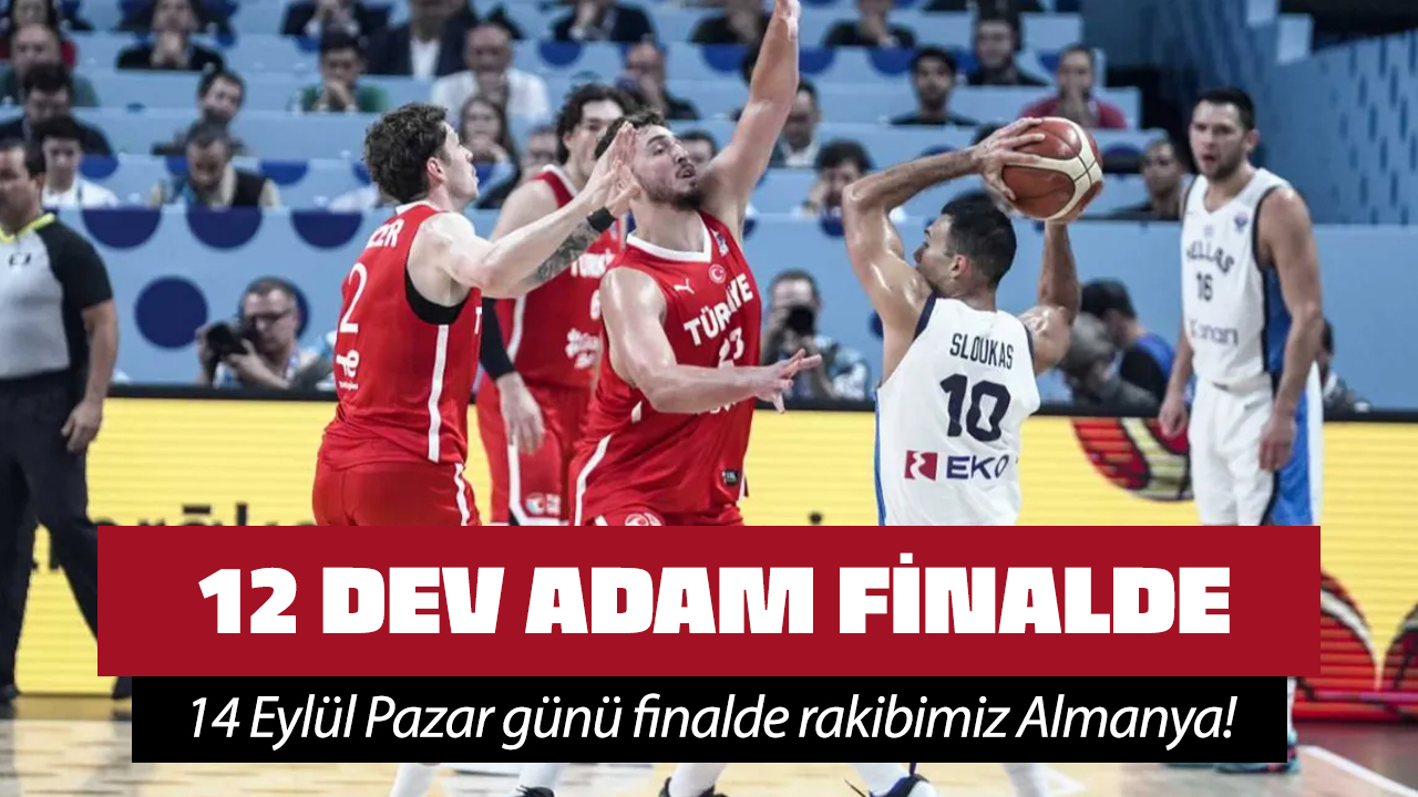 12 Dev Adam EuroBasket 2025'de finalde!