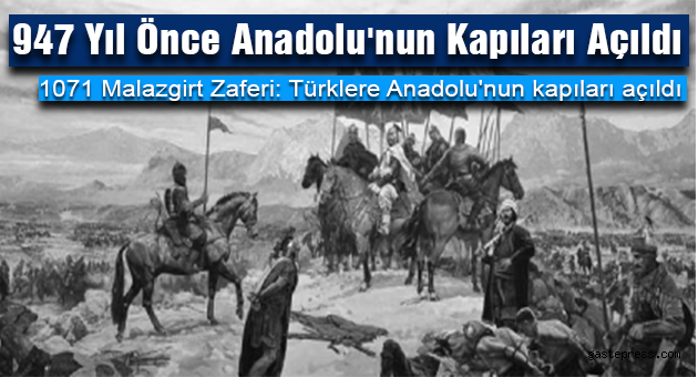 947 Yıl Önce Anadolu'nun Kapıları Açıldı