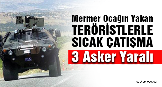 Adıyaman'da teröristlerle çatışma: 3 asker yaralı