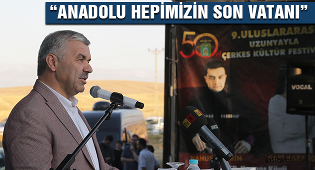 “ANADOLU HEPİMİZİN SON VATANI”