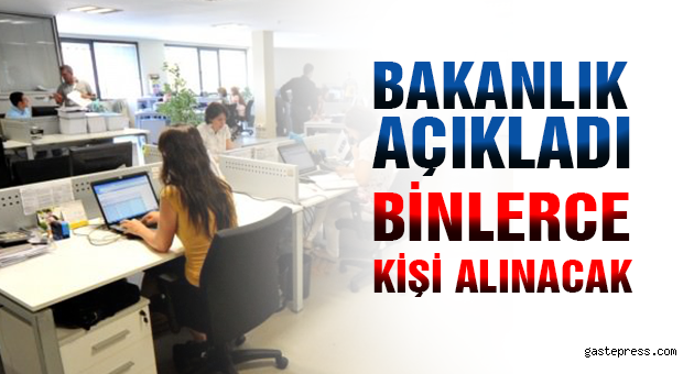 Bakanlık açıkladı! Binlerce kişi alınacak