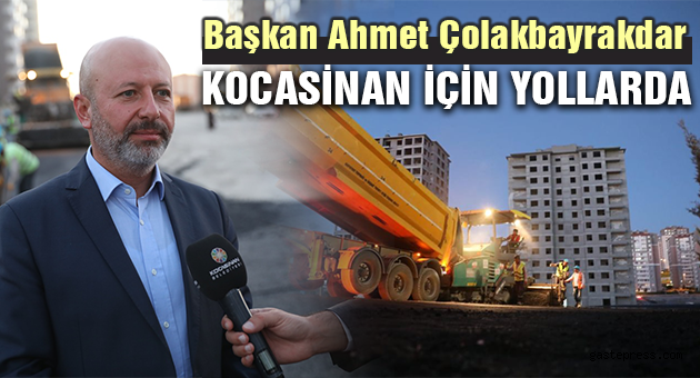 BAŞKAN, KOCASİNAN İÇİN YOLLARDA