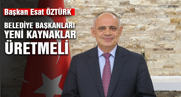 BELEDİYE BAŞKANI YENİ KAYNAKLAR ÜRETMELİ