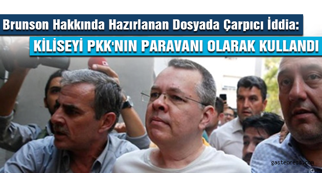 Brunson Hakkında Hazırlanan Dosyada Çarpıcı İddia: