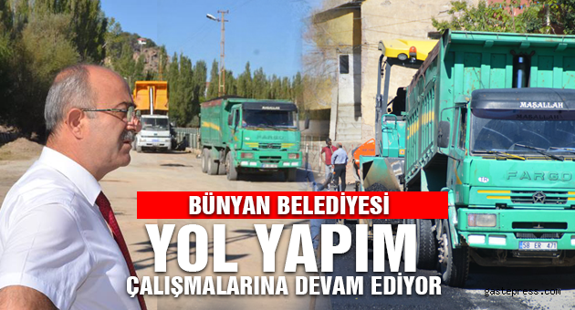 Bünyan Belediyesi Yol Yapım Çalışmalarına Devam Ediyor.