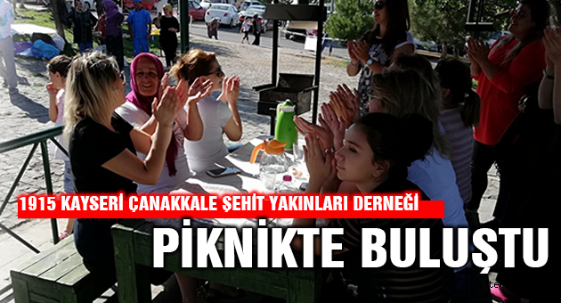 ÇANAKKALE ŞEHİT YAKINLARI DERNEĞİ PİKNİKTE BULUŞTU