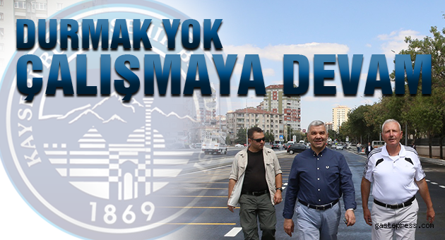 DURMAK YOK, ÇALIŞMAYA DEVAM