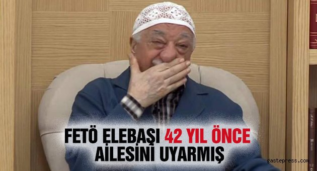 FETÖ Elebaşı, Ailesini 42 Yıl Önce Uyarmış: Kendinizi Hazırlayın