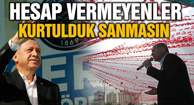 “FETÖ’nün tam göbeğinde olup adalete hesap vermeyenler kurtulduğunu sanmasın”