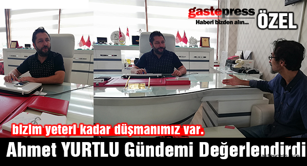 Gastepress.com Özel Röportajı: Kimder Başkan vekili Ahmet YURTLU...