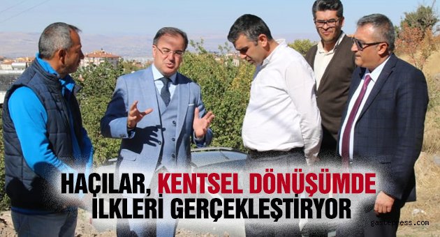 Hacılar, Kentsel Dönüşümde İlkleri Gerçekleştiriyor