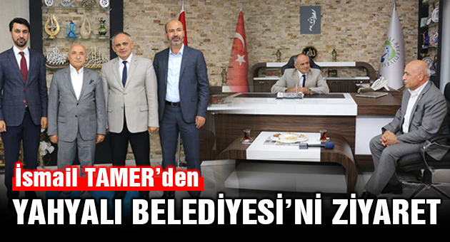 İsmail TAMER'DEN Yahyalı Belediyesi'ne Ziyaret