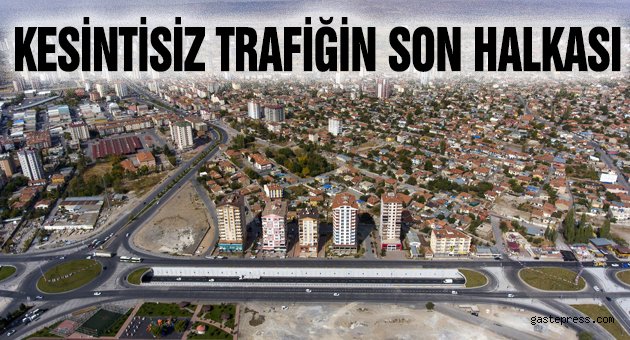 Kesintisiz Trafiğin Son Halkası