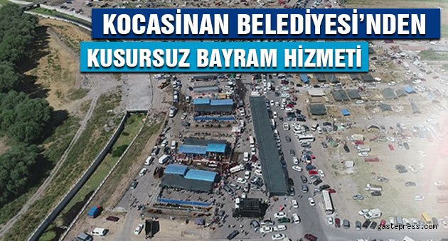 KOCASİNAN BELEDİYESİ’NDEN KUSURSUZ BAYRAM HİZMETİ