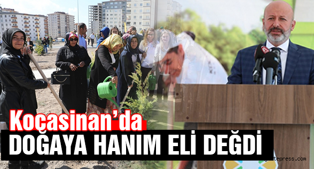 KOCASİNAN’DA DOĞAYA HANIM ELİ DEĞDİ