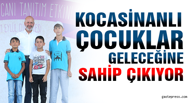 KOCASİNANLI ÇOCUKLAR GELECEĞİNE SAHİP ÇIKIYOR