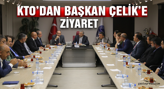 KTO’DAN BAŞKAN ÇELİK’E ZİYARET