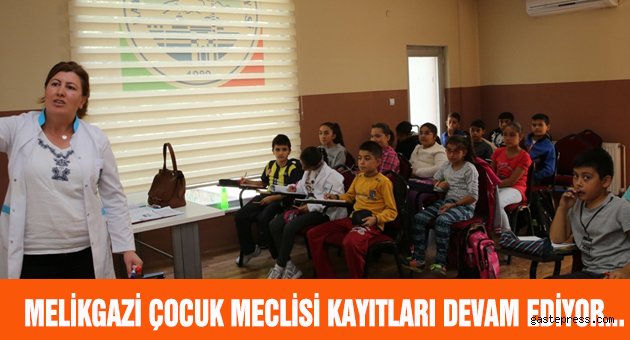 Melikgazi Belediyesi Çocuk Meclisi Kayıtları devam ediyor.