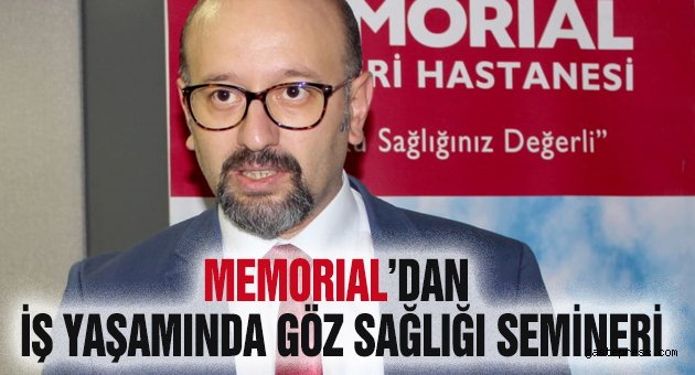 Memorial’den İş Yaşamında Göz Sağlığı Semineri