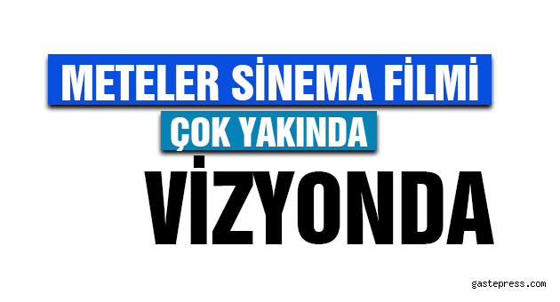 METELER SİNEMA FİLMİ ÇOK YAKINDA VİZYONDA...