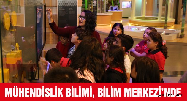 Mühendislik Bilimi, Bilim Merkezi’nde