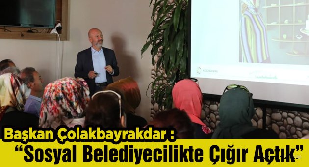 Sosyal Belediyecilikte Çığır Açtık