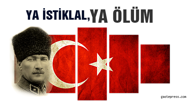 YA İSTİKLAL, YA ÖLÜM