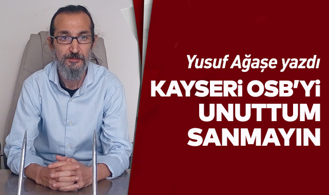 Kayseri OSB'yi Unuttum Sanmayın!