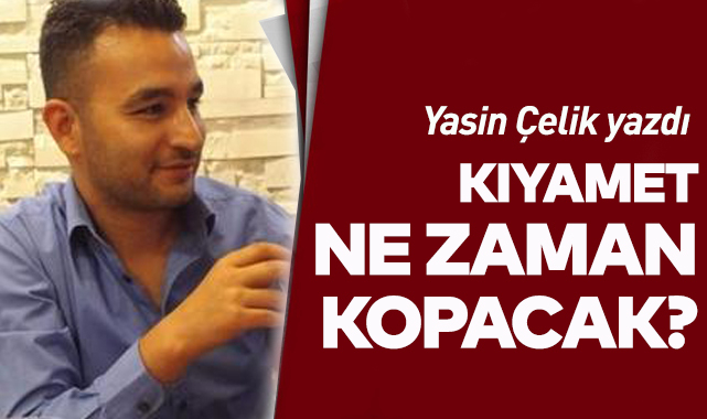 Kıyamet Ne Zaman Kopacak?