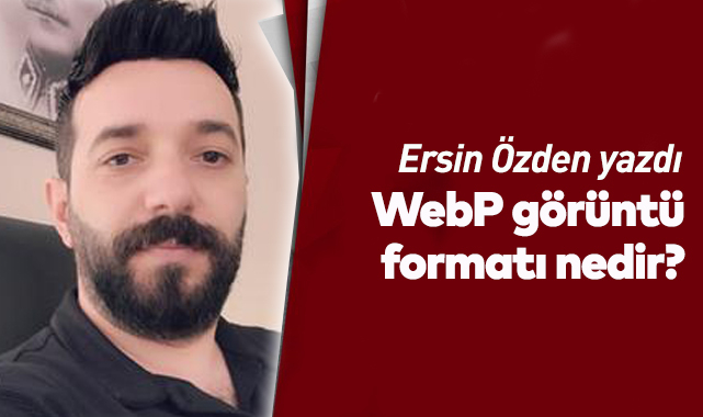WebP görüntü formatı nedir?