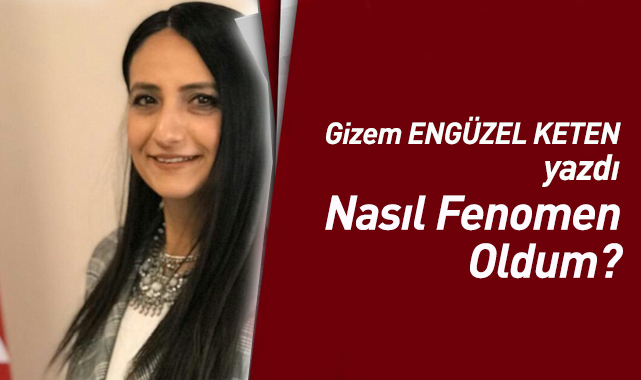 Nasıl Fenomen Oldum?