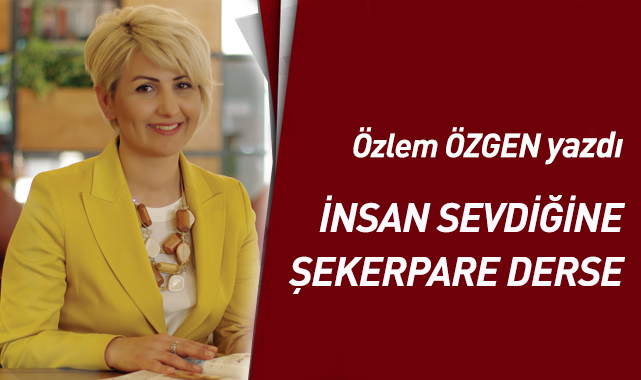 İnsan Sevdiğine Şekerpare Derse