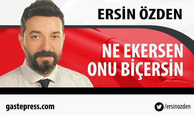 Ne Ekersen Onu Biçersin