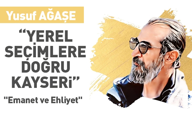 Yerel seçimlere doğru Kayseri