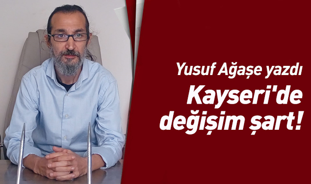 Kayseri'de değişim şart!