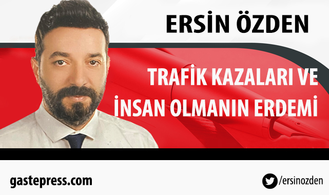 Trafik kazaları ve insan olmanın erdemi