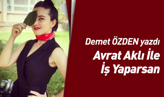 Avrat Aklı İle İş Yaparsan