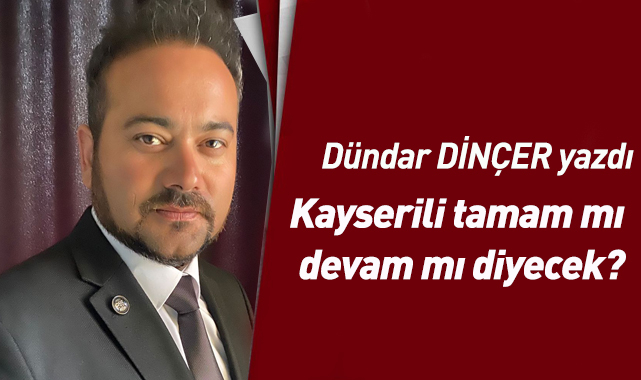 Kayserili tamam mı devam mı diyecek?